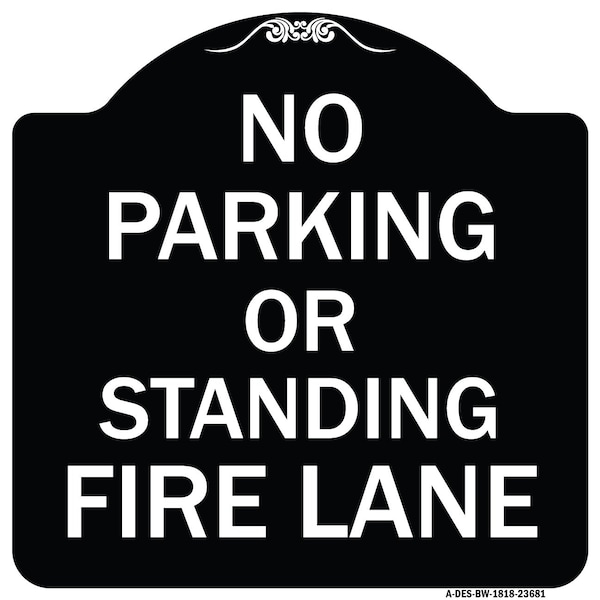 Signmission No Parking or Standing Fire Lane Heavy-Gauge Aluminum Architectural Sign, 18" x 18", BW-1818-23681 A-DES-BW-1818-23681 - main
